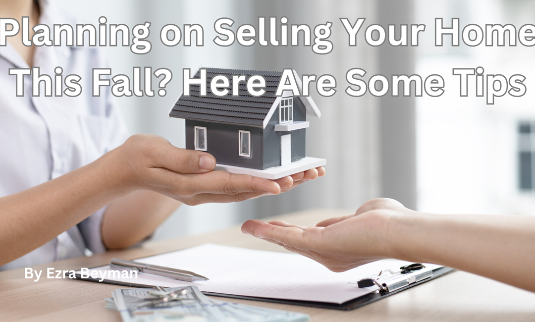 Planning on Selling Your Home This Fall? Here Are Some Tips