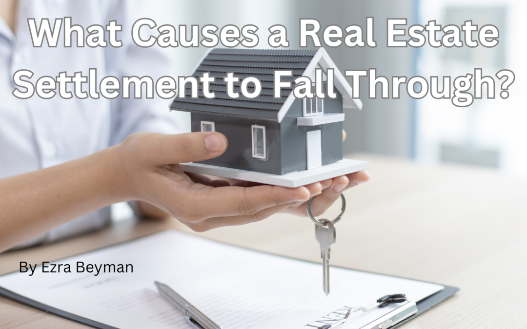 What Causes a Real Estate Settlement to Fall Through?